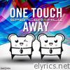 One Touch Away