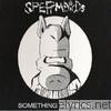 Spermbirds - Something to Prove / Nothing Is Easy