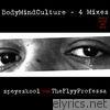 Bodymindculture—Four Mixes (feat. TheFlyyProfessa) - EP