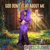 God Don't Play About Me - Single