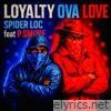 Loyalty Ova Love (feat. P Smurf) - Single