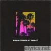 Palm Trees at Night - EP