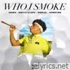 Spinabenz, Yungeen Ace & Fastmoney Goon - Who I Smoke (feat. Whoppa Wit Da Choppa) - Single