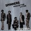 Spinners - Pick of the Litter