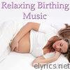 Relaxing Birthing Music Vol. 3