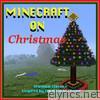 Minecraft On Christmas: Seasonal Classics Inspired By the Hit Video Game