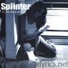 Splinter - It's not about you