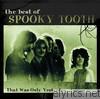 Spooky Tooth - The Best of Spooky Tooth - That Was Only Yesterday