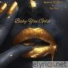 Baby You Gold (feat. Tye Free) - Single