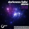 Darkness Falls / Alone
