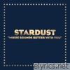 Stardust - Music Sounds Better with You - Single