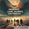 Migrants Came, Sacrifice and Freedom - Single