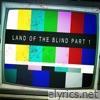 Land of the Blind, Pt. 1 - EP