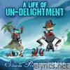 A Life of Un-Delightment - Single