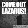 COME OUT LAZARUS! - Single