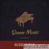 Dinner Music (Deluxe Edition)
