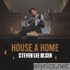 Steven Lee Olsen - House A Home - Single