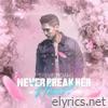Never Break Her Heart - EP