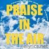 Praise In The Air - Single