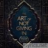 The Art Of Not Giving In (feat. Story of the Year) - Single