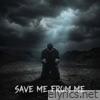 Save Me From Me - Single