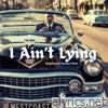 I Ain't Lying (Neighborhood Remade Oldies) - Single