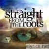 Straight From The Roots - Self Titled