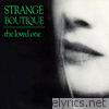 Strange Boutique - The Loved One