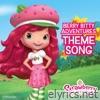 Strawberry Shortcake's Berry Bitty Adventures Theme Song - Single