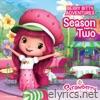 Strawberry Shortcake's Berry Bitty Adventures Season Two - EP