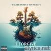 I Forgive (feat. Wilder Perry & Young City P) - Single