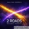 2 Roads (The Remixes) [feat. Kaliyah Morris] - Single