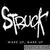 Struck - Wake Up, Make Up - Single