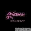 Strykenine - Til' I Can't Take No More - Single