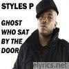 Styles P - Ghost Who Sat by the Door