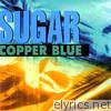 Sugar - Copper Blue (Deluxe Remaster)