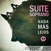 Suite Soprano - Nada Más Lejos