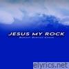 Jesus My Rock