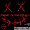 Stop Lying To Me - Single