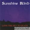Sunshine Blind - Love the Sky To Death