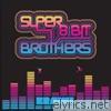 Super 8 Bit Brothers - Brawl