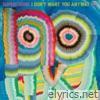 I Don't Want You Anyway - Single
