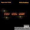 Pop Our Shit (feat. PG DA BADDEST) - Single