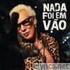 Nada Foi em Vão