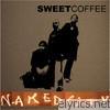 Sweet Coffee - Naked City