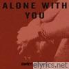 Alone With You - Single