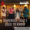 Somebody That I Used to Know (From the Netflix Series 