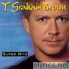 T. Graham Brown: Super Hits