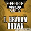 Choice Country Cuts: T. Graham Brown