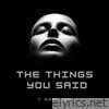 The Things You Said - Single